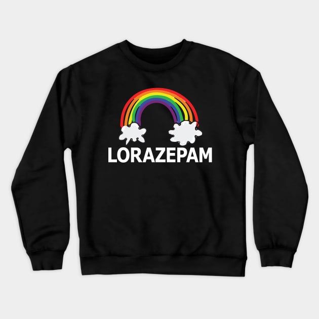 Funny Nurse Humor Rainbow Medical Lorazepam Medicine Sedative Crewneck Sweatshirt by ScottsRed